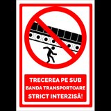 Semn pe sub banda transportoare strict interzisa